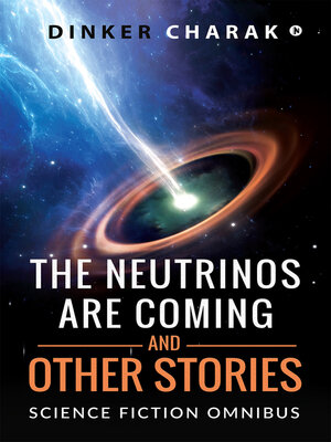 cover image of The Neutrinos Are Coming and Other Stories